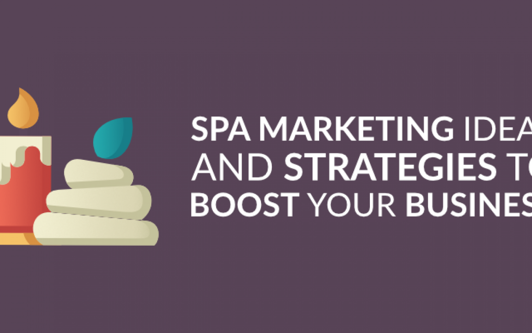 Spa Marketing Ideas And Strategies To Boost Your Business Spa