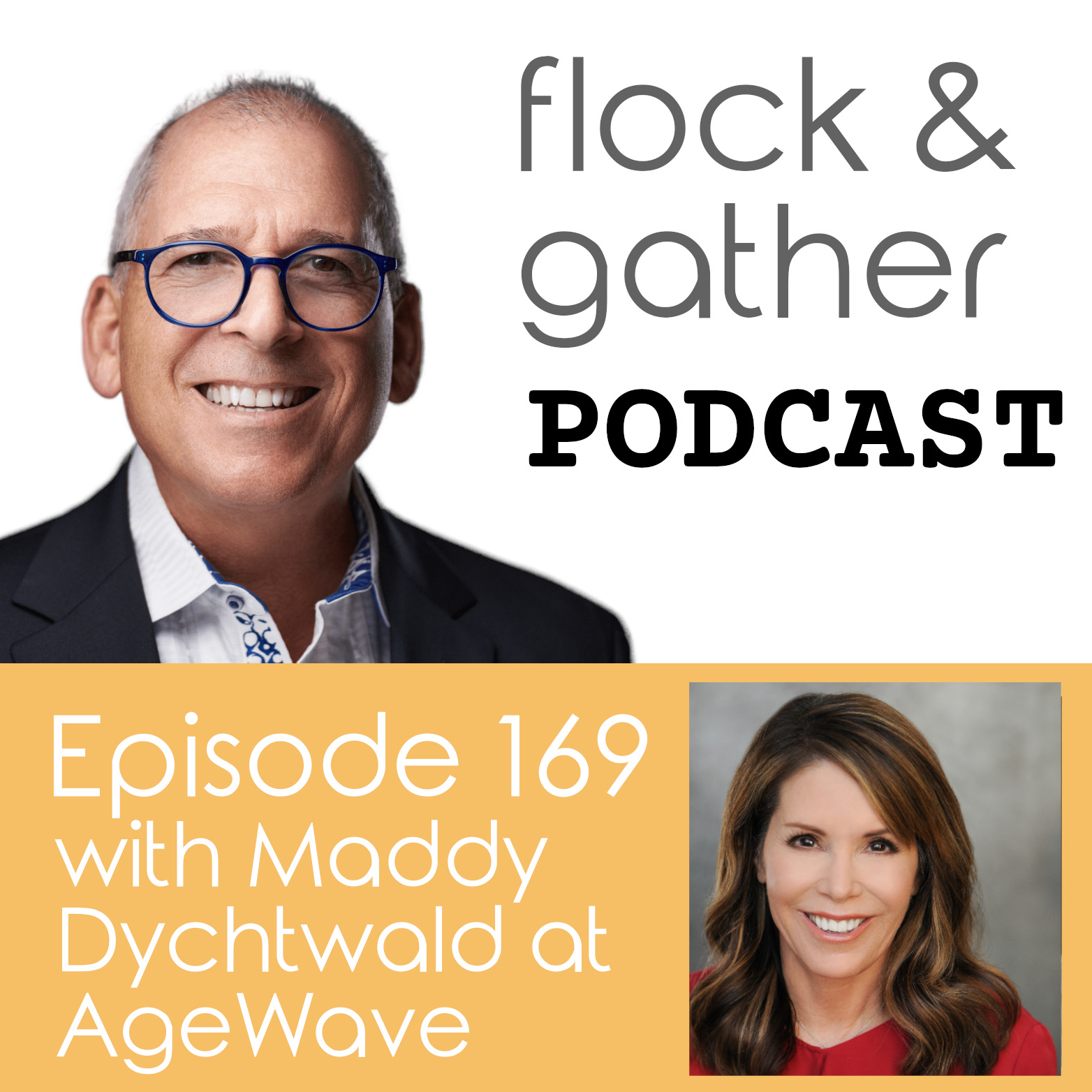 Flock and Gather Podcast.  Episode 169 with Maddy Dychtwald at AgeWave!