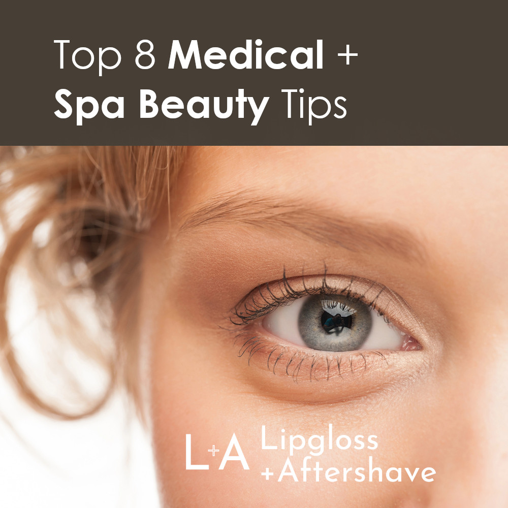 Top 8 Medical + Spa Beauty Tips