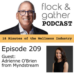 Flock and Gather Podcast.  Episode 209 with guest Adrienne O’Brien from Myndstream