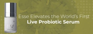 Esse Elevates the World’s First Live Probiotic Serum