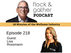 Episode 218: Lisa Rossman of Hand & Stone Massage and Facial Spa – Leadership, Franchising & Growing a Successful Spa Business